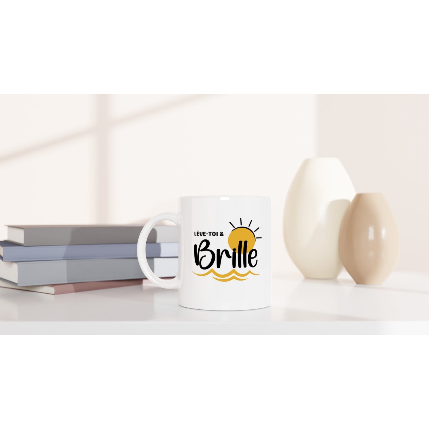 Lève-toi et brille – Mug Femme, Cadeau Femme-idée cadeau inspirante | Blancadeaux