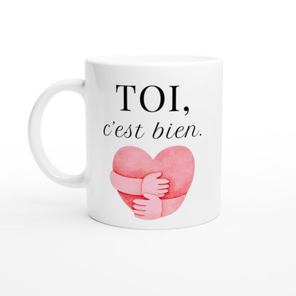 TOI, c’est bien – Mug, Cadeau Saint-Valentin-idée cadeau inspirante | Blancadeaux