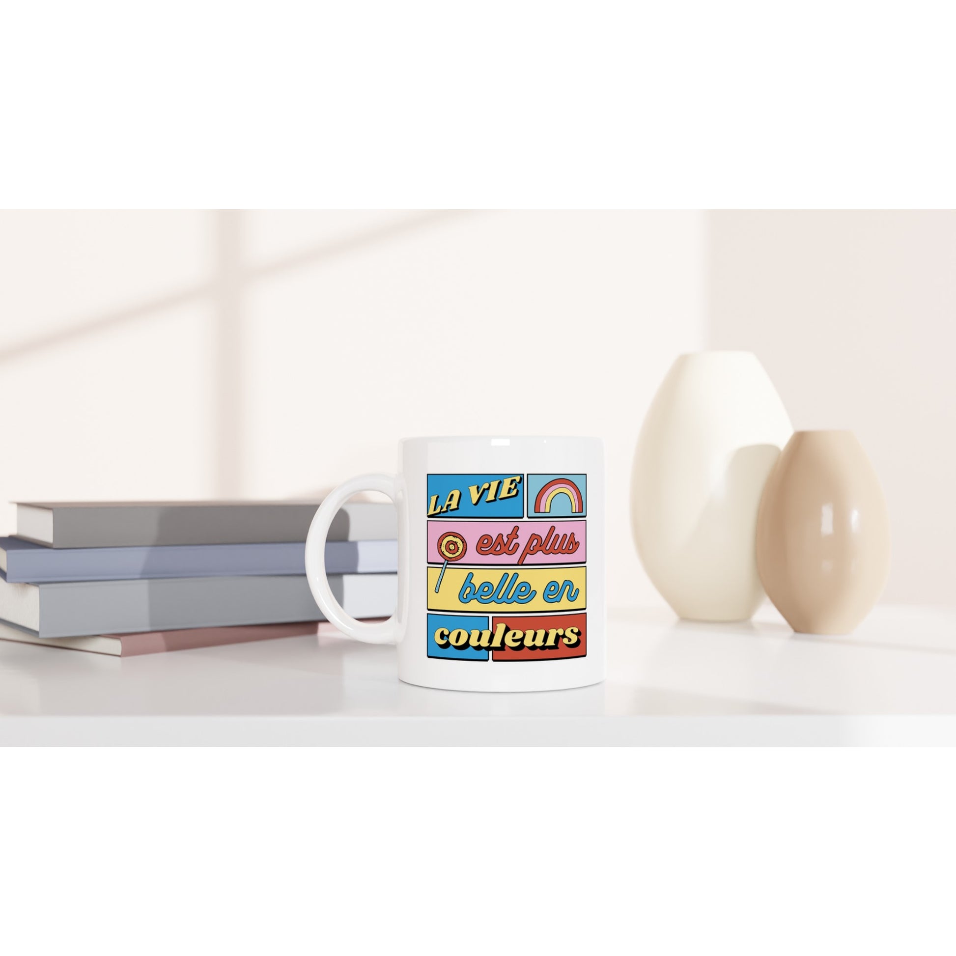 La vie est plus belle en couleurs – Mug Femme, Cadeau Femme-idée cadeau inspirante | Blancadeaux