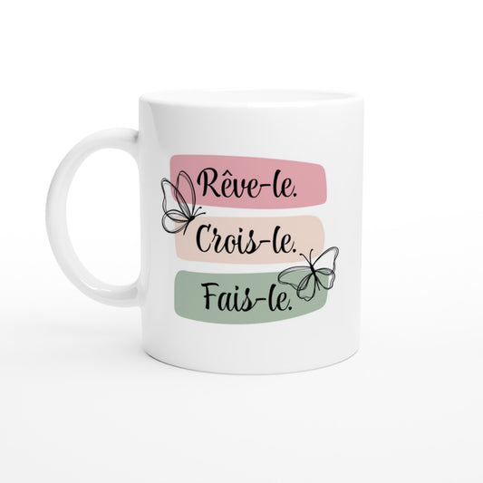 Rêve-le, crois-le, fais-le – Mug Femme, Cadeau Femme-idée cadeau inspirante | Blancadeaux