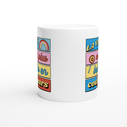 La vie est plus belle en couleurs – Mug Femme, Cadeau Femme-idée cadeau inspirante | Blancadeaux