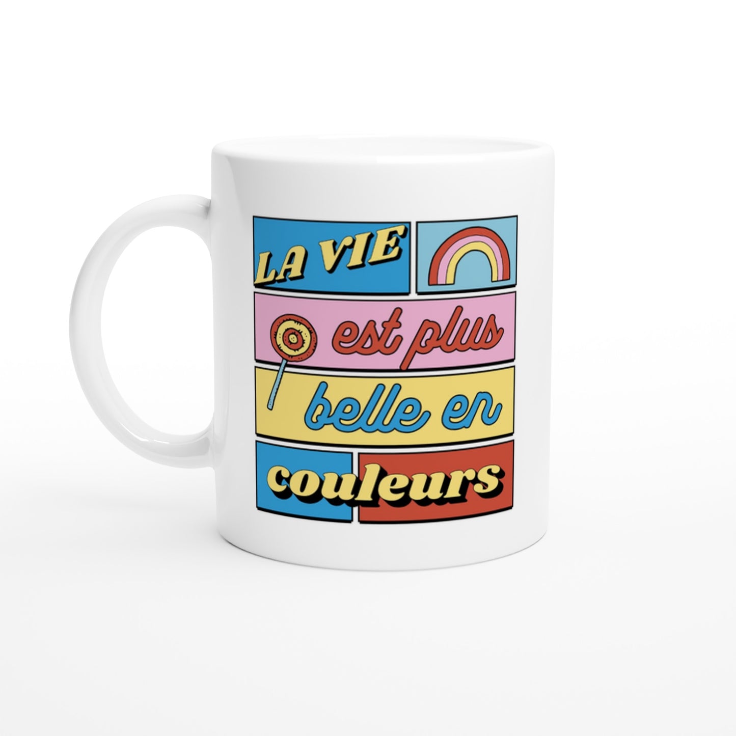 La vie est plus belle en couleurs – Mug Femme, Cadeau Femme-idée cadeau inspirante | Blancadeaux