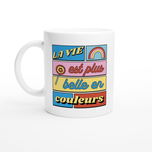 La vie est plus belle en couleurs – Mug Femme, Cadeau Femme-idée cadeau inspirante | Blancadeaux