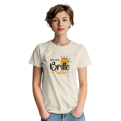 Lève-toi et brille – T-shirt Femme, Cadeau Femme-idée cadeau inspirante | Blancadeaux