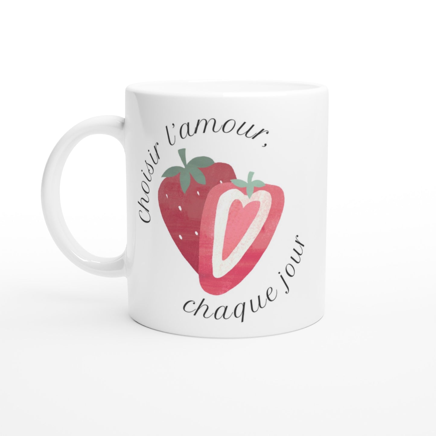 Choisir l’amour, chaque jour – Mug Femme, Cadeau Saint-Valentin-idée cadeau inspirante | Blancadeaux