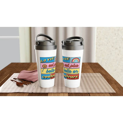La vie est plus belle en couleurs – Travel Mug Femme, Cadeau Femme-idée cadeau inspirante | Blancadeaux