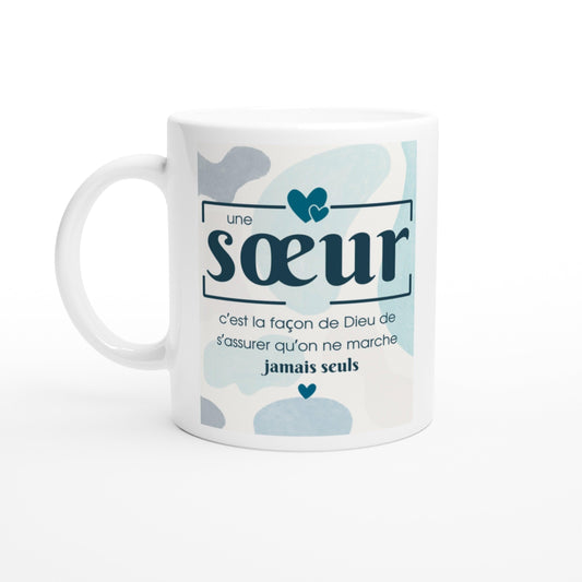 Une sœur, c’est la façon de Dieu de s’assurer qu’on ne marche jamais seuls Tasse, Mug, Cadeaux femme, Cadeau sœur