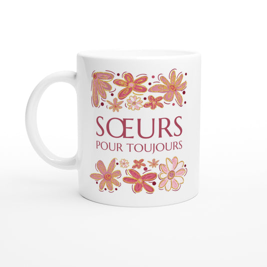 Sœurs Pour Toujours Tasse, Mug, Cadeaux femme, Cadeau sœur