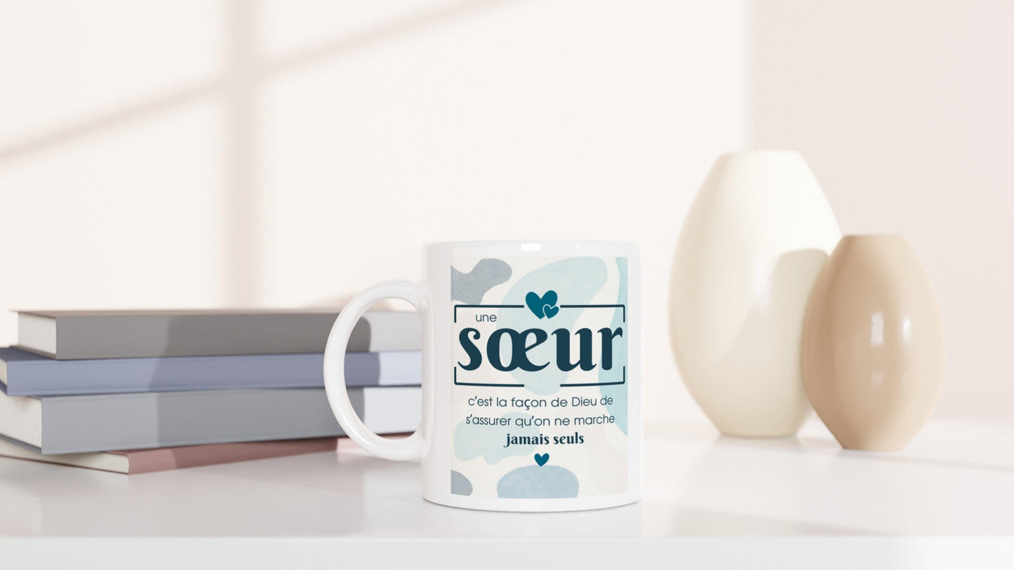 Une sœur, c’est la façon de Dieu de s’assurer qu’on ne marche jamais seuls Tasse, Mug, Cadeaux femme, Cadeau sœur